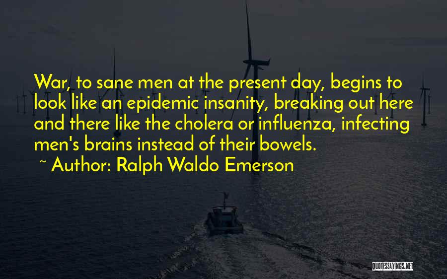 Insanity And War Quotes By Ralph Waldo Emerson