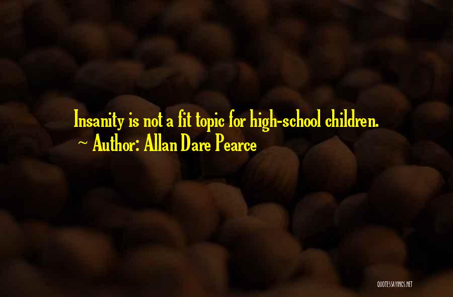 Insanity Quotes By Allan Dare Pearce