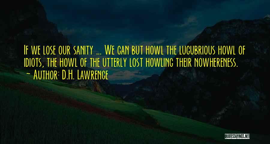 Insanity Quotes By D.H. Lawrence