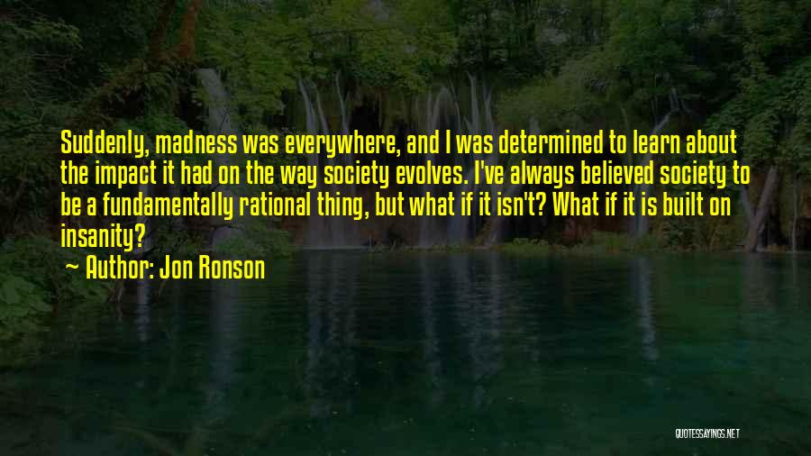 Insanity Quotes By Jon Ronson