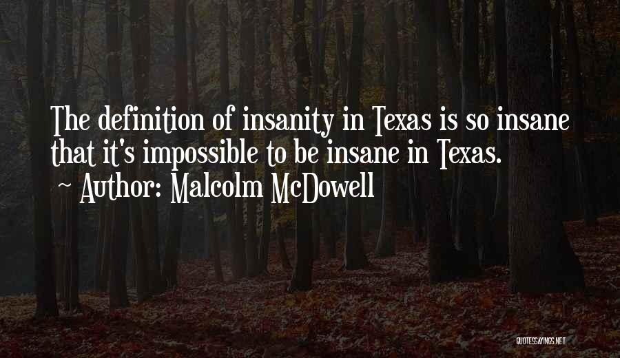 Insanity Quotes By Malcolm McDowell