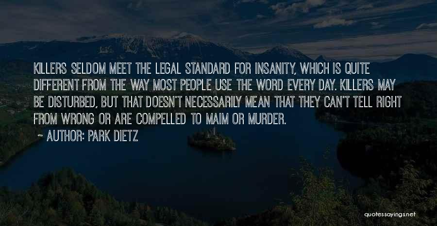 Insanity Quotes By Park Dietz