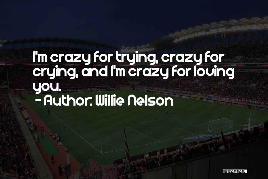 Insanity Quotes By Willie Nelson