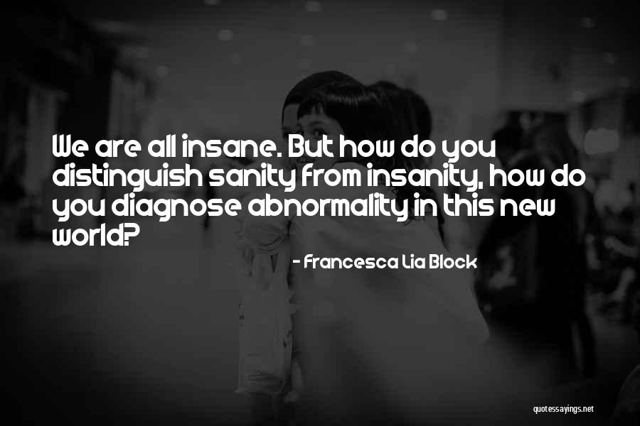 Insanity Vs Sanity Quotes By Francesca Lia Block Insanity Vs Sanity Quotes By Francesca Lia Block