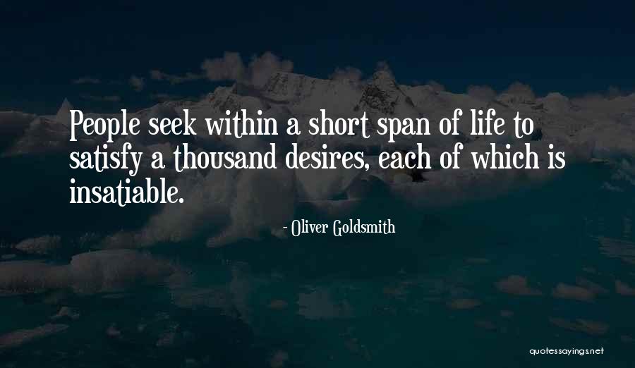 Insatiable Desire Quotes By Oliver Goldsmith Insatiable Desire Quotes By Oliver Goldsmith