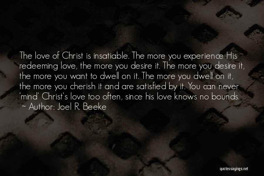 Insatiable Love Quotes By Joel R. Beeke