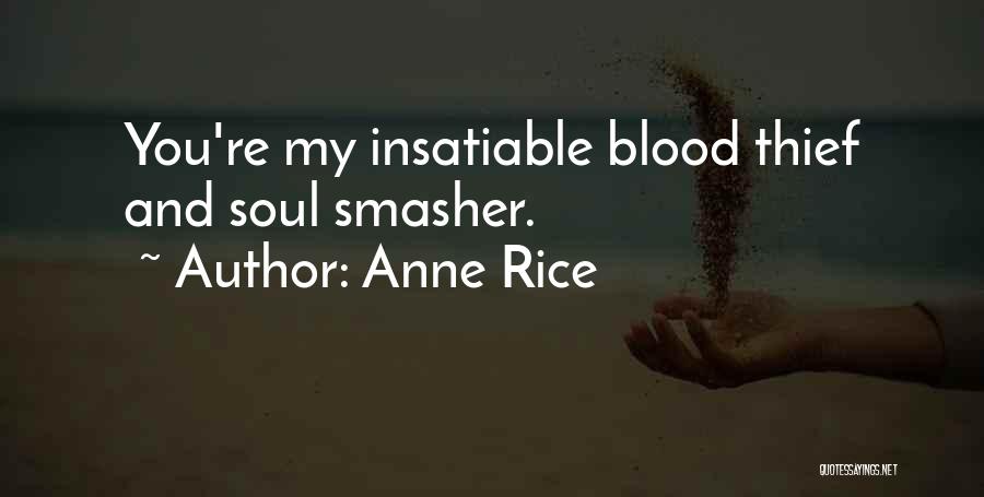 Insatiable Quotes By Anne Rice