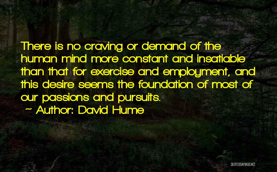 Insatiable Quotes By David Hume