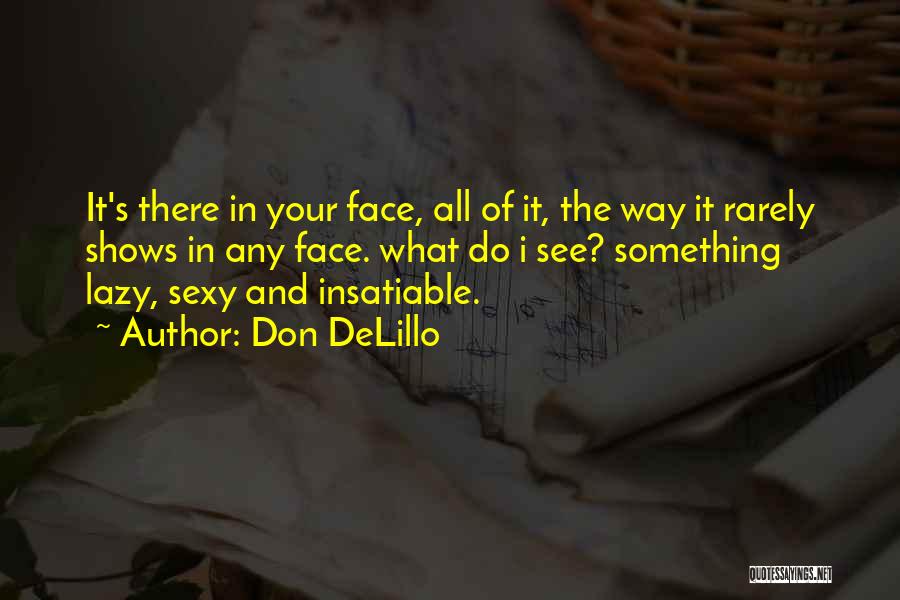 Insatiable Quotes By Don DeLillo