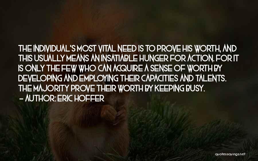 Insatiable Quotes By Eric Hoffer