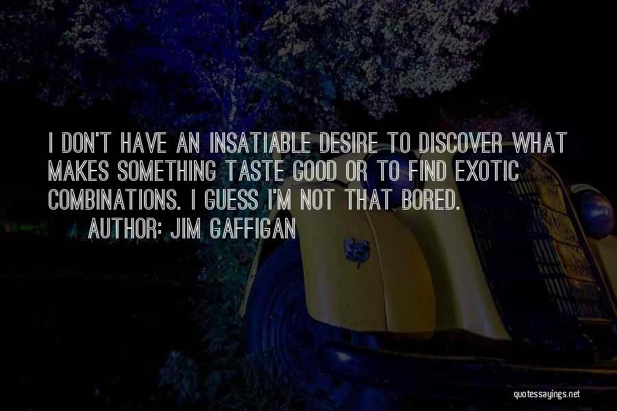 Insatiable Quotes By Jim Gaffigan