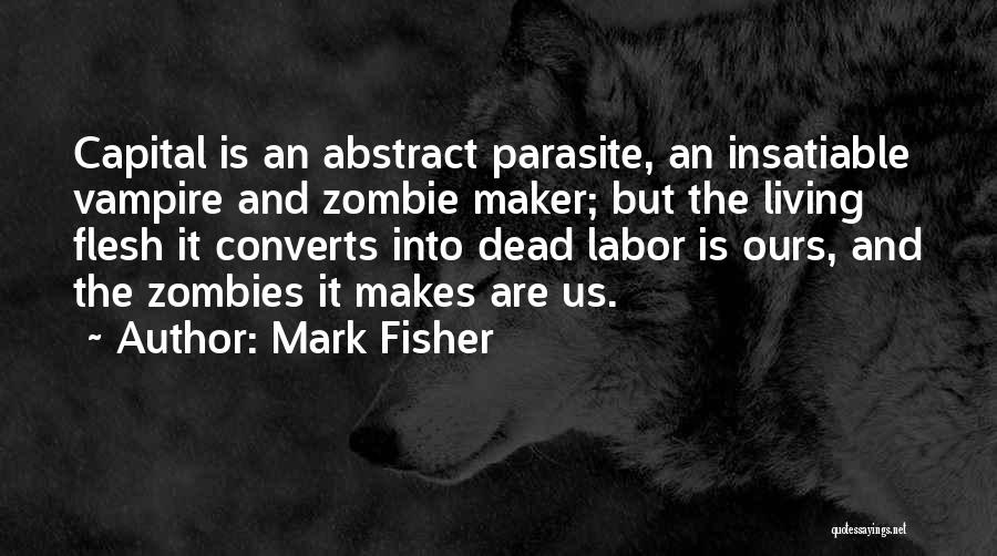 Insatiable Quotes By Mark Fisher