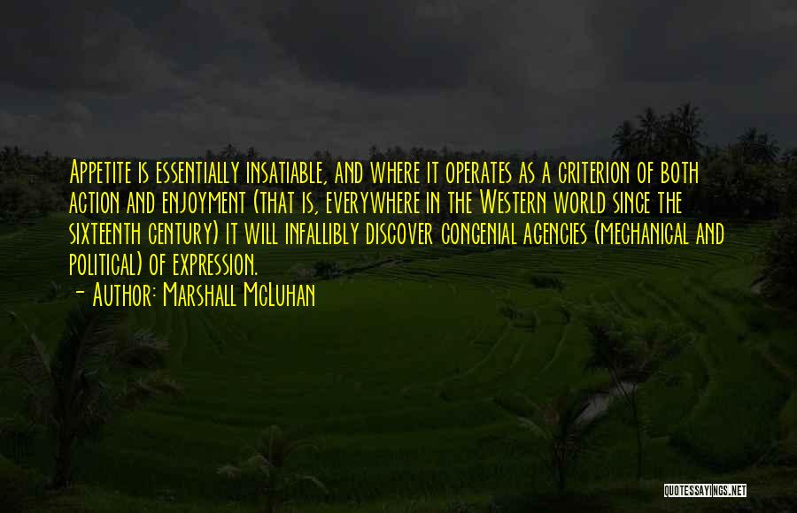 Insatiable Quotes By Marshall McLuhan