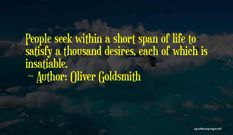 Insatiable Quotes By Oliver Goldsmith