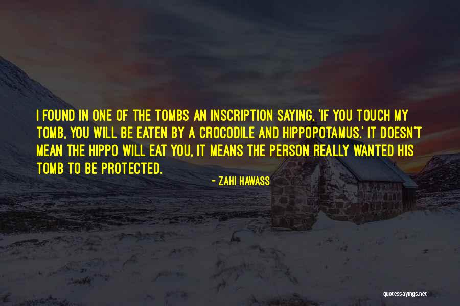 Inscription Quotes By Zahi Hawass Inscription Quotes By Zahi Hawass