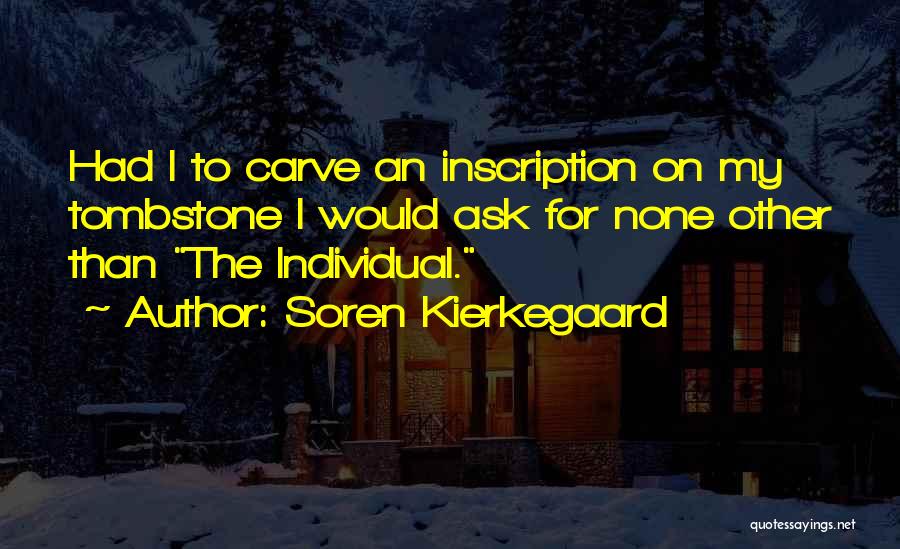 Inscriptions Quotes By Soren Kierkegaard