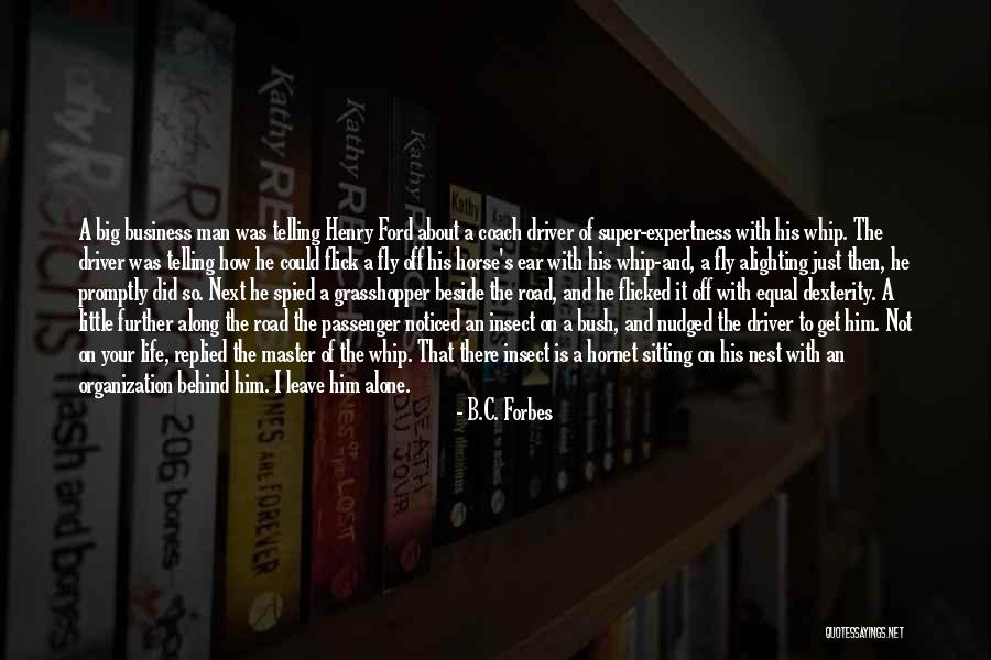 Insect Life Quotes By B.C. Forbes Insect Life Quotes By B.C. Forbes