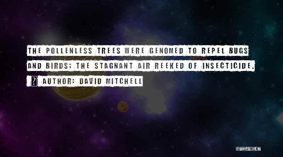 Insecticide Quotes By David Mitchell