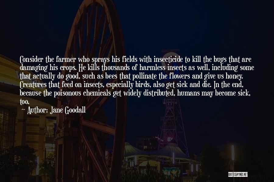 Insecticide Quotes By Jane Goodall
