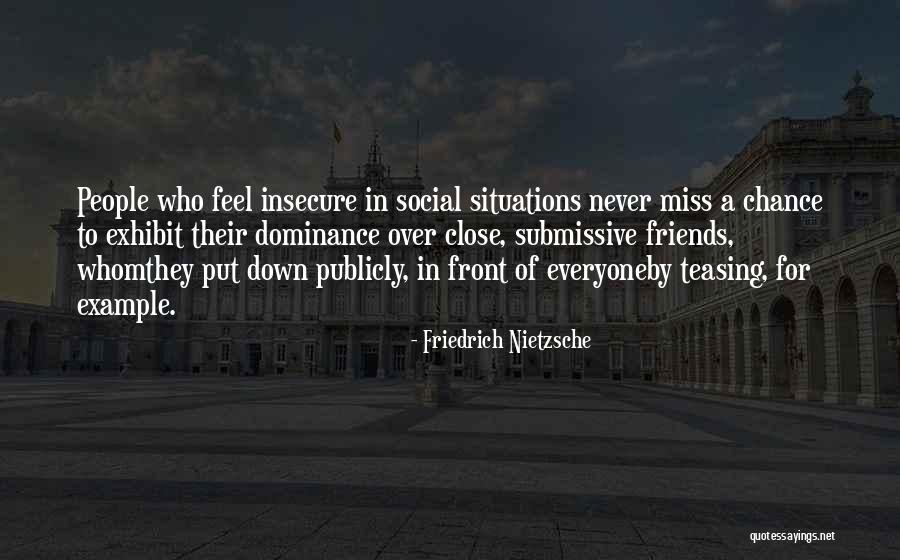 Insecure Friends Quotes By Friedrich Nietzsche Insecure Friends Quotes By Friedrich Nietzsche
