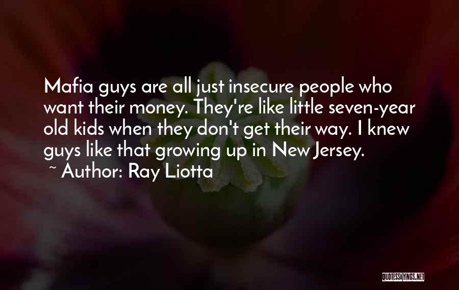 Insecure Guys Quotes By Ray Liotta