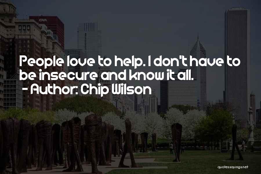 Insecure Love Quotes By Chip Wilson