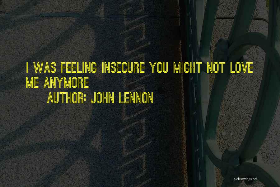 Insecure Love Quotes By John Lennon