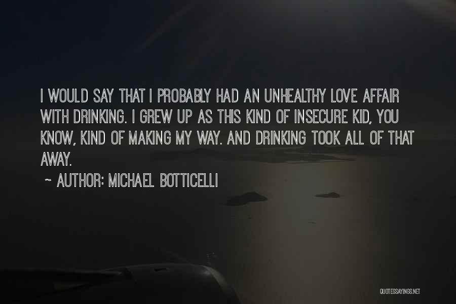 Insecure Love Quotes By Michael Botticelli