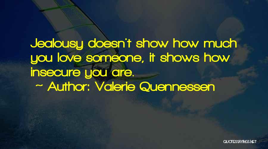 Insecure Love Quotes By Valerie Quennessen