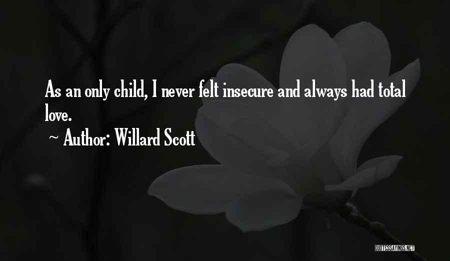 Insecure Love Quotes By Willard Scott