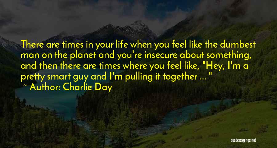 Insecure Man Quotes By Charlie Day