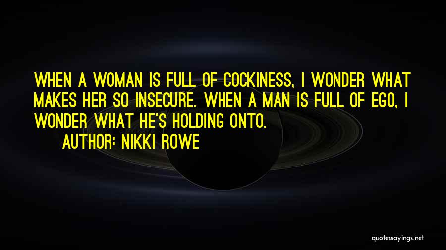 Insecure Man Quotes By Nikki Rowe