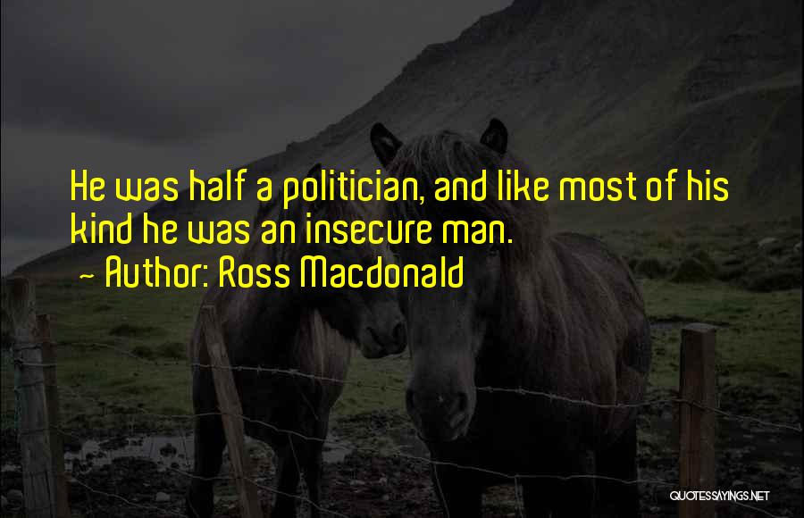 Insecure Man Quotes By Ross Macdonald