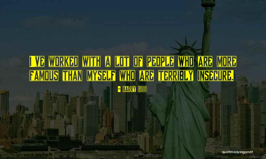Insecure Quotes By Barry Gibb Insecure Quotes By Barry Gibb