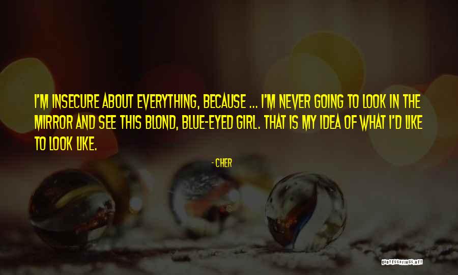 Insecure Quotes By Cher Insecure Quotes By Cher