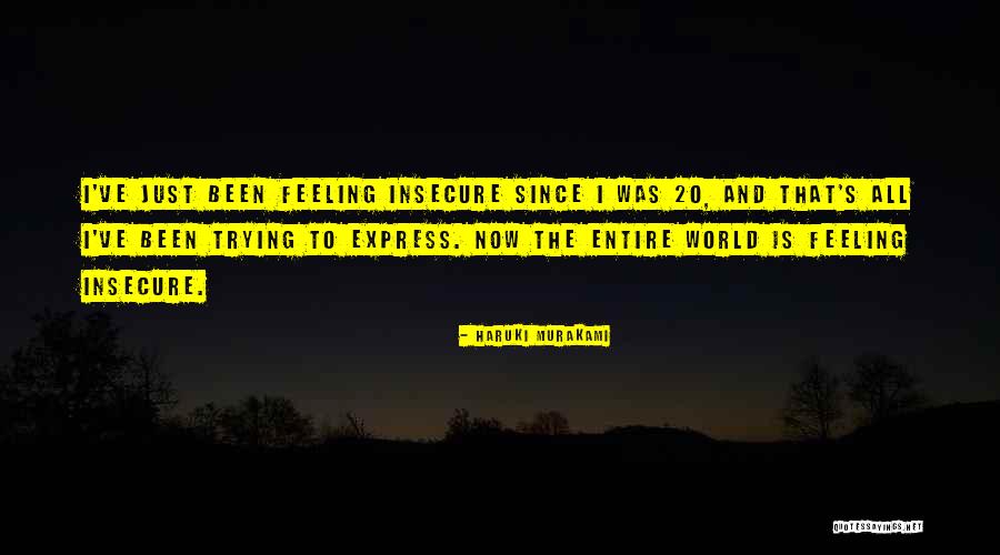 Insecure Quotes By Haruki Murakami Insecure Quotes By Haruki Murakami
