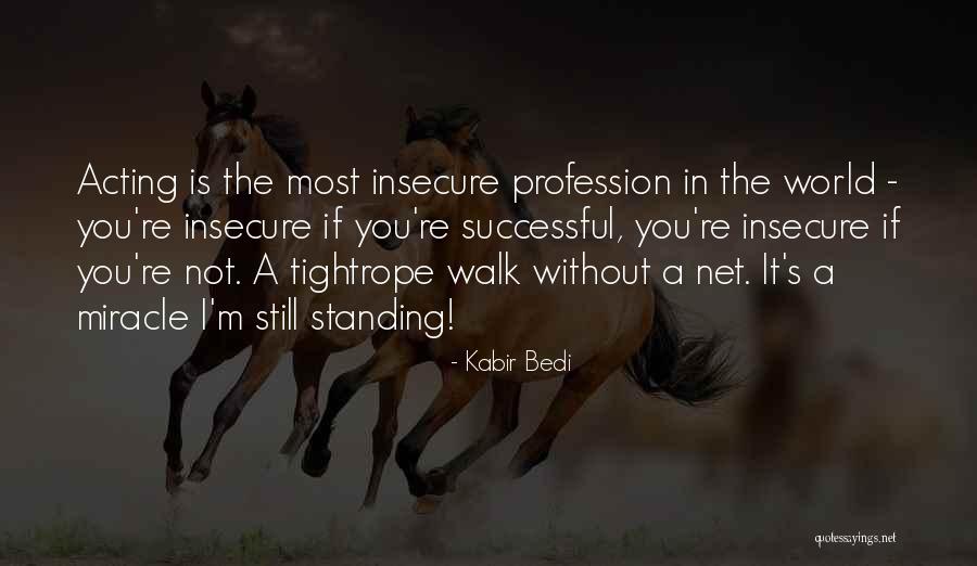 Insecure Quotes By Kabir Bedi Insecure Quotes By Kabir Bedi
