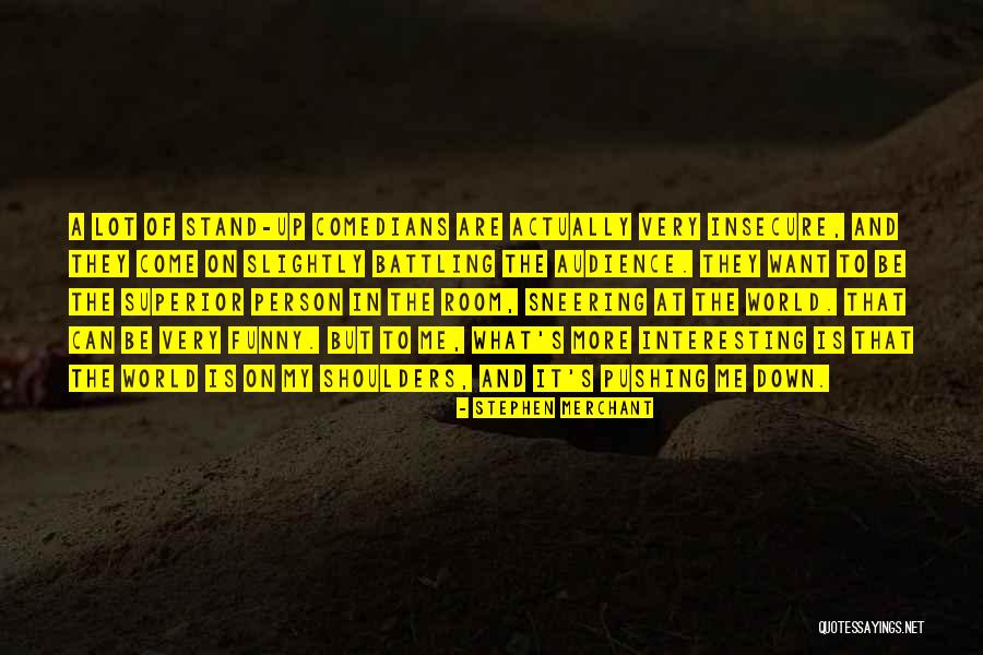 Insecure Quotes By Stephen Merchant Insecure Quotes By Stephen Merchant
