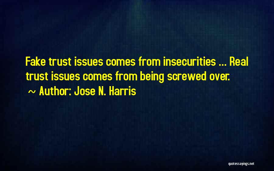 Insecurities And Trust Quotes By Jose N. Harris