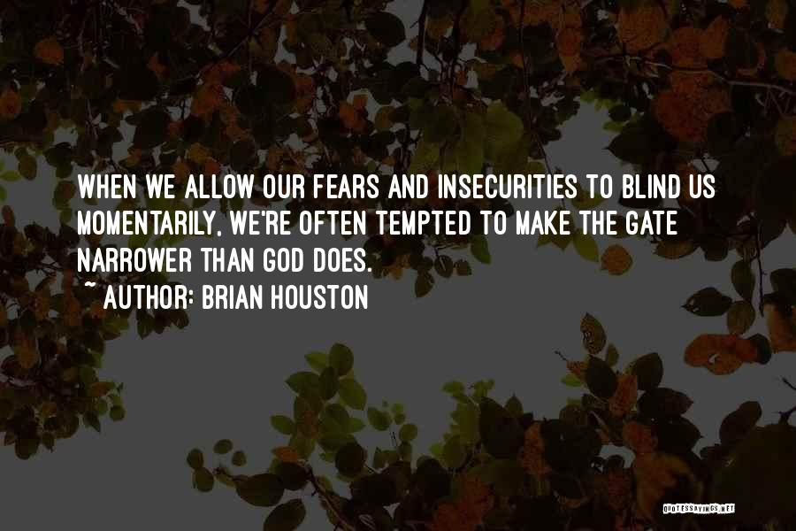 Insecurities Quotes By Brian Houston