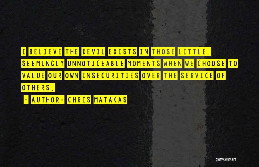 Insecurities Quotes By Chris Matakas