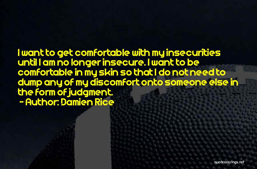 Insecurities Quotes By Damien Rice