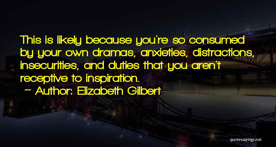 Insecurities Quotes By Elizabeth Gilbert