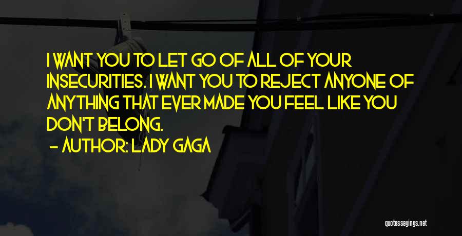 Insecurities Quotes By Lady Gaga