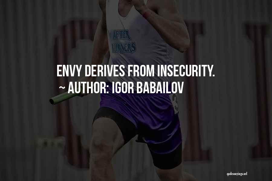 Insecurity And Envy Quotes By Igor Babailov