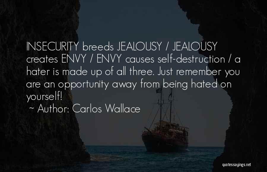 Insecurity And Jealousy Quotes By Carlos Wallace