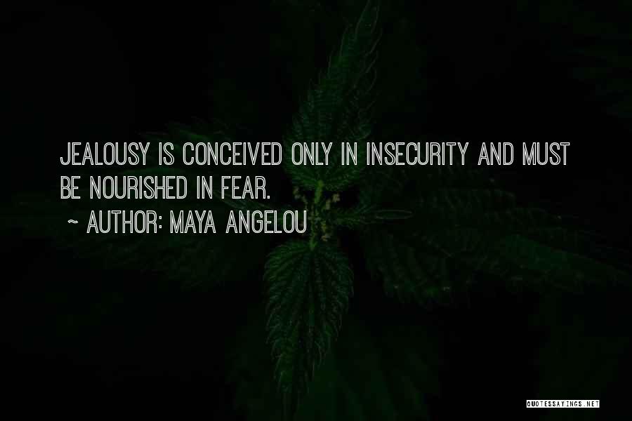 Insecurity And Jealousy Quotes By Maya Angelou