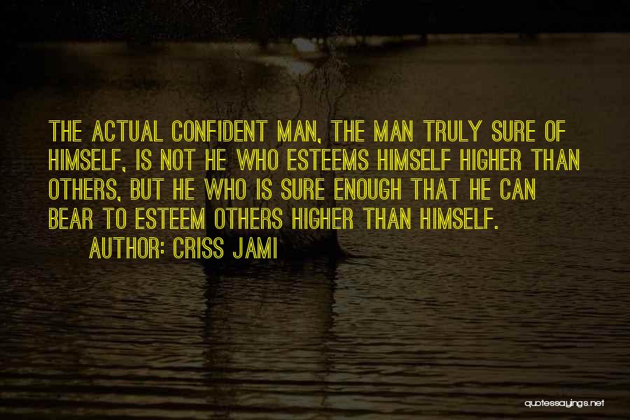 Insecurity And Low Self Esteem Quotes By Criss Jami