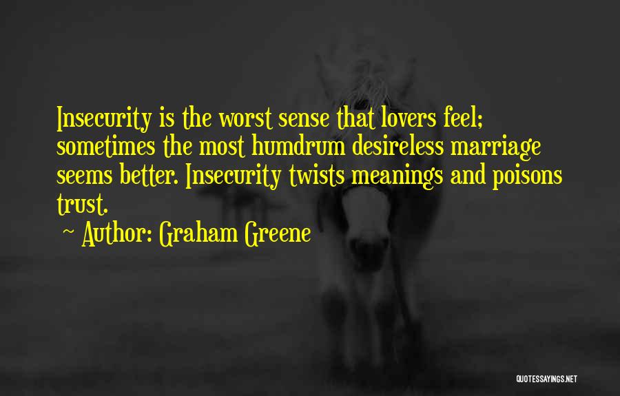 Insecurity And Trust Quotes By Graham Greene