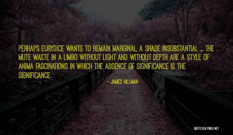 Insegnamenti Scienze Quotes By James Hillman Insegnamenti Scienze Quotes By James Hillman